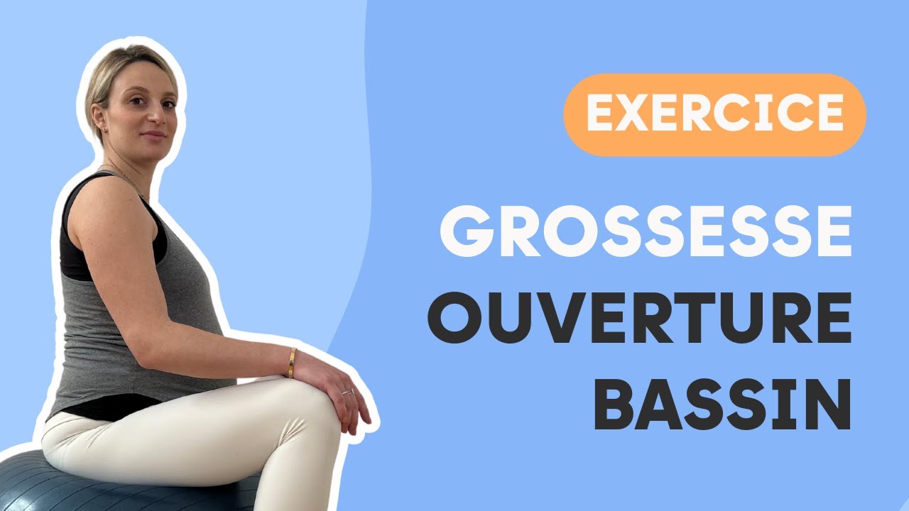 EXERCICE OUVERTURE DU BASSIN : pour une grossesse plus confortable