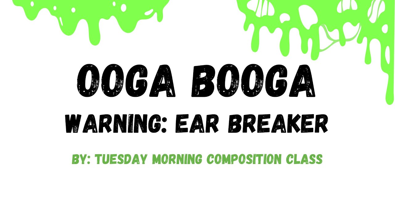 Ooga Booga! Warning: Ear Breaker - Young Composer Composition