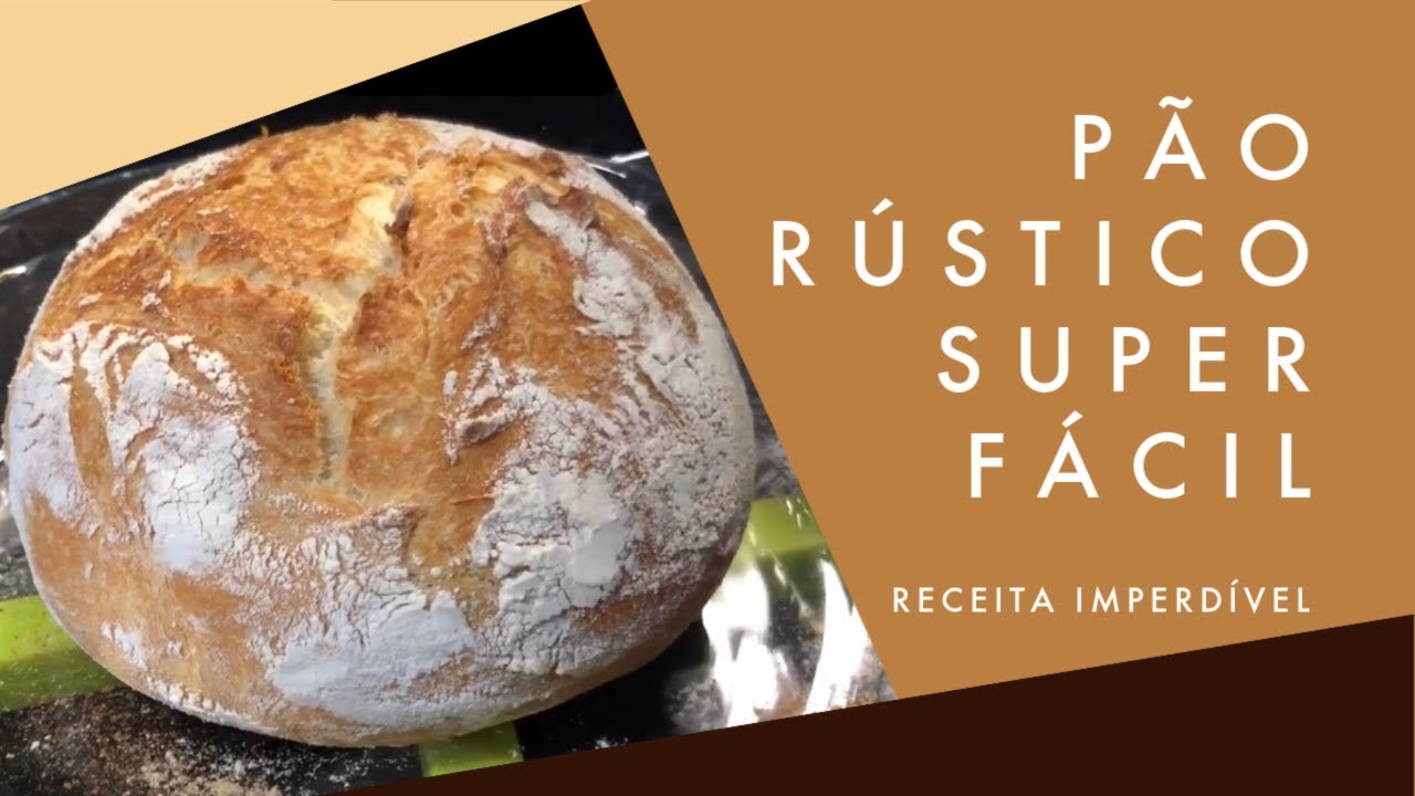 PÃO CASEIRO RÚSTICO - SUPER FÁCIL