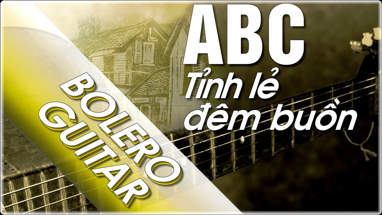 Điệu bolero (thực hành P1)|Tỉnh lẻ đêm buồn| học đàn guitar ABC