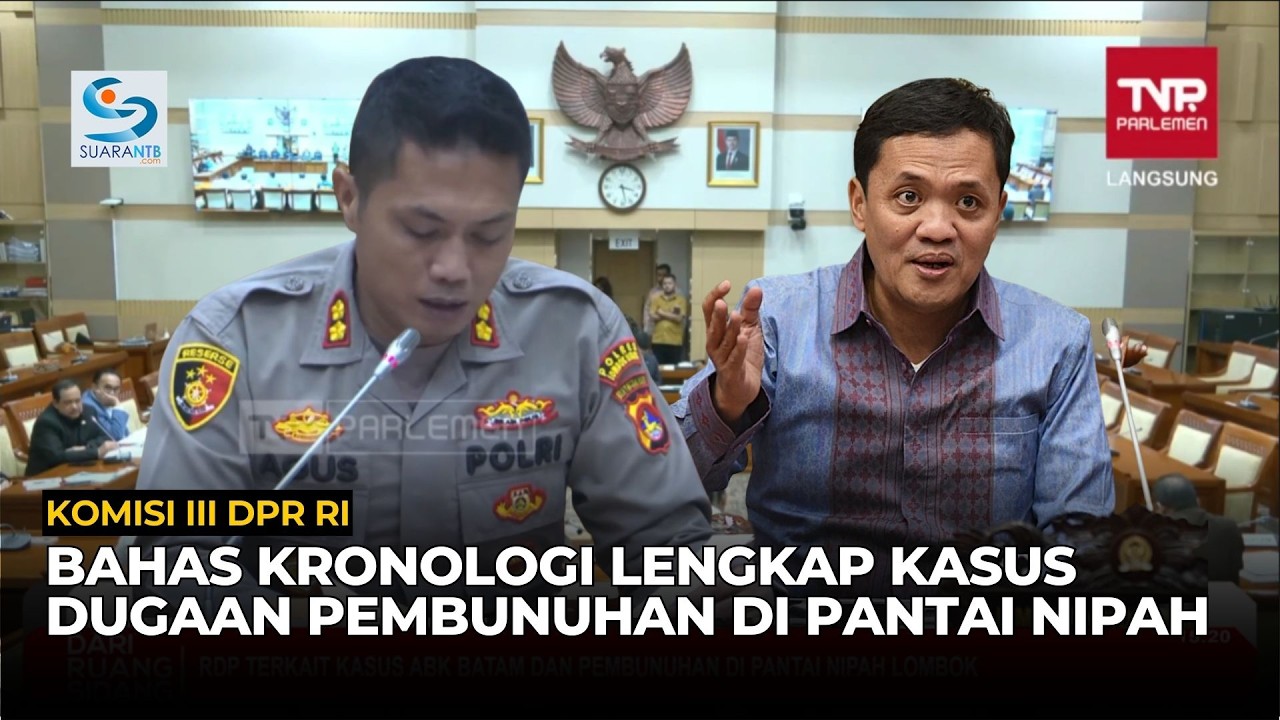Komisi III DPR RI Bahas Kronologi Lengkap Kasus Dugaan Pembunuhan di Pantai Nipah