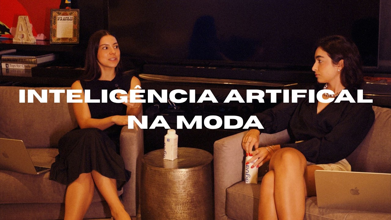 #11 O IMPACTO DA INTELIGÊNCIA ARTIFICAL NA MODA