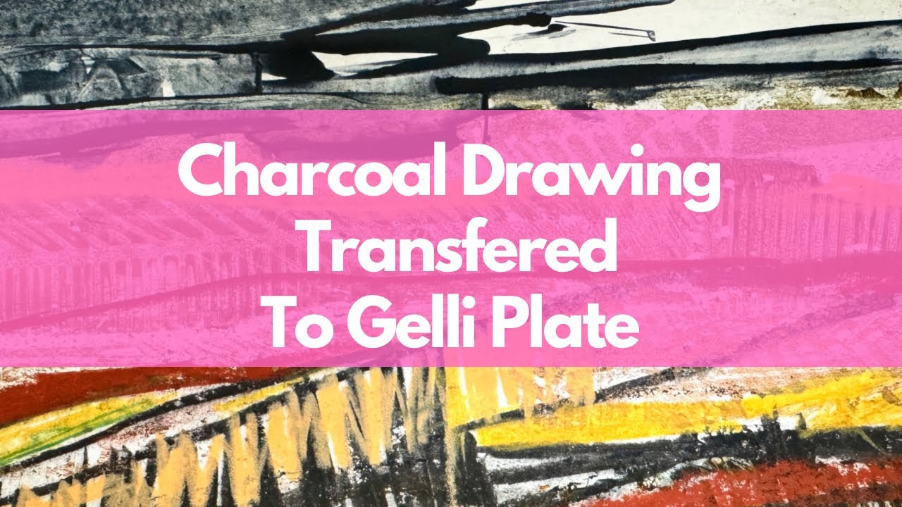How To Make An Image Transfer With A Charcoal Drawing And A Gelli Plate