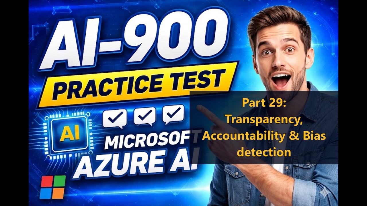 AI-900 Part 29: Transparency, Accountability & Bias detection | Practice Test (2026)