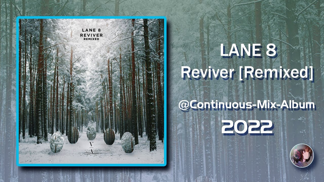 Lane 8 - Reviver [Remixed] (2022) (Cut Album)