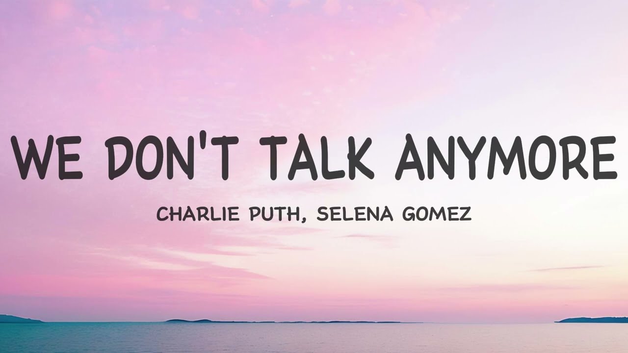 Charlie Puth - We Don’t Talk Anymore (Lyrics) ft. Selena Gomez