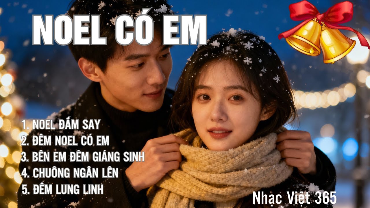 ALBUM NOEL CÓ EM | Album Mùa Giáng Sinh 2026–Những Ca Khúc Tình Yêu Đầy Cảm Xúc | Nhạc Việt 365