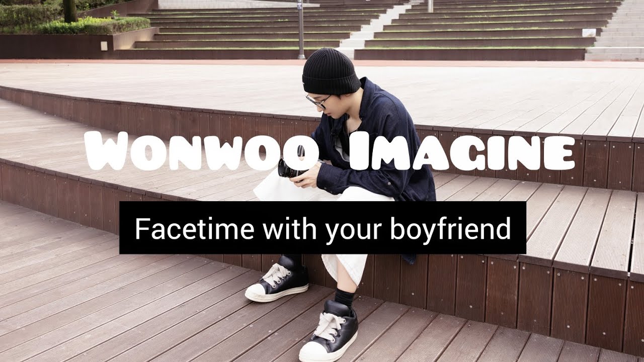 Wonwoo Imagine: Facetime with your boyfriend