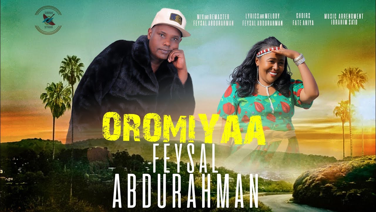 Feysal Abdurahman_Oromiyaa_Ethiopia Afaan Oromoo ** New Song**