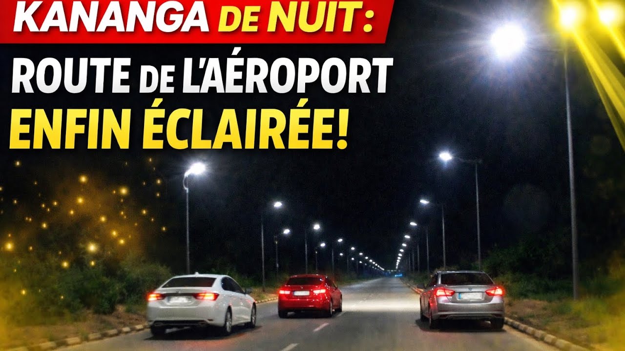 •	🔥 Kananga de nuit : la route de l’aéroport enfin éclairée jusqu’à Salongo !