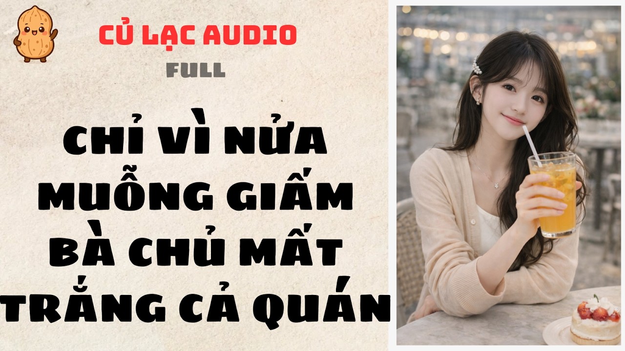 #236 CHỈ VÌ NỬA MUỖNG GIẤM BÀ CHỦ MẤT TRẮNG CẢ QUÁN | AUDIO FULL #truyenaudio #audio