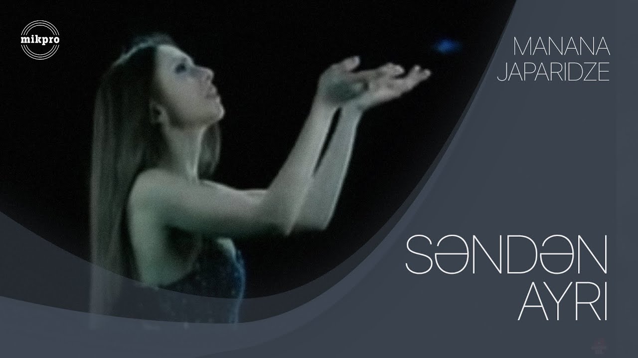 Manana Japaridze &mdash; Səndən Ayrı (Rəsmi Klip)