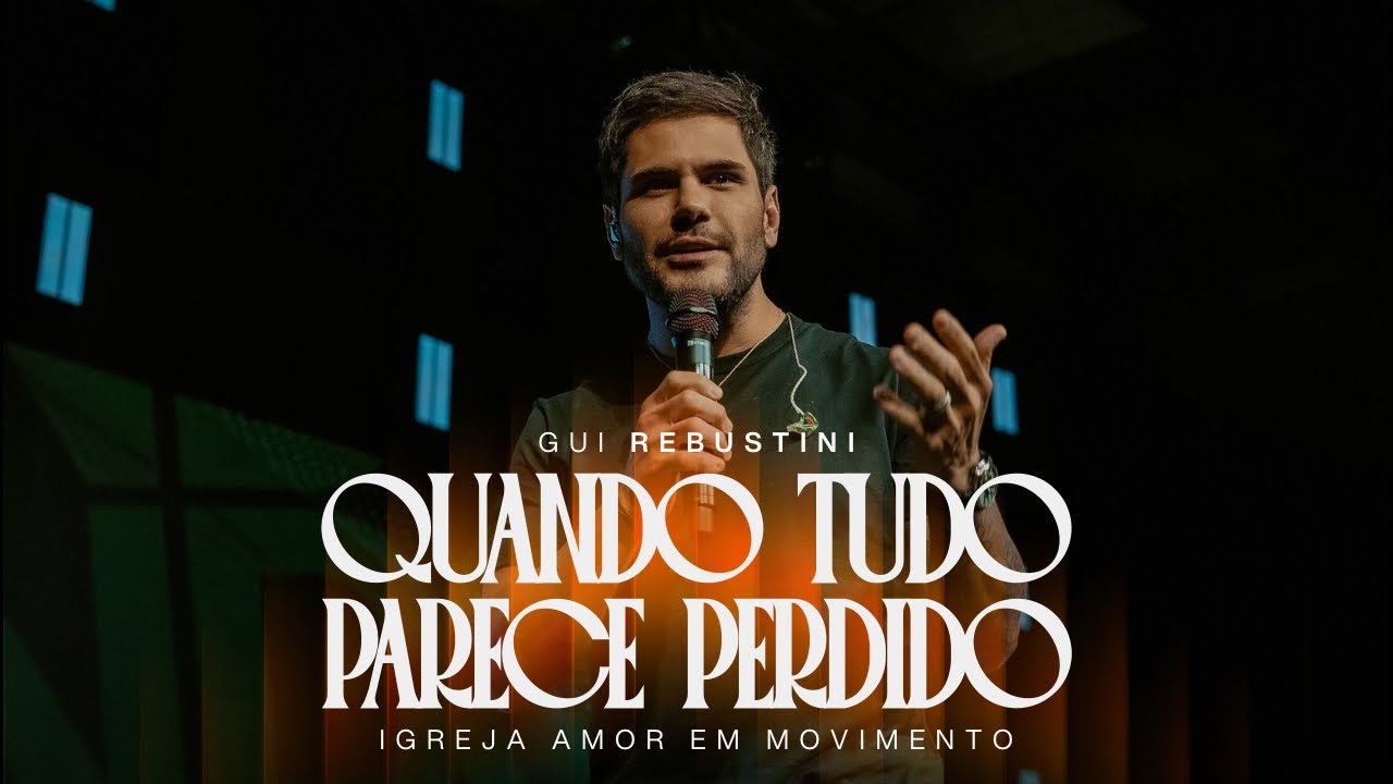 Gui Rebustini | Quando tudo parece perdido