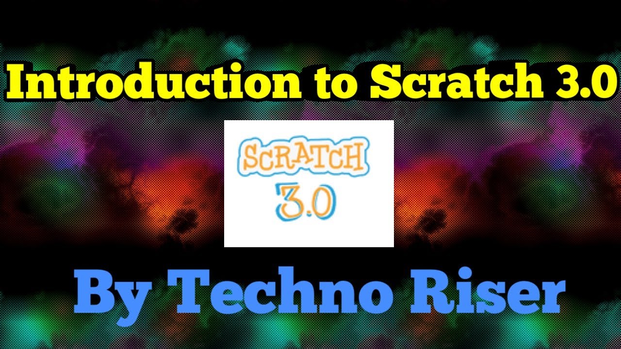Introduction to Scratch 3.0 by TECHNO RISER