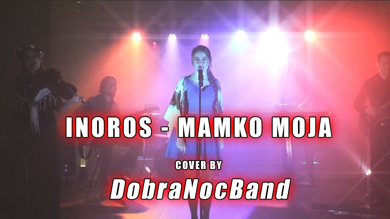 InoRos - Mamko Moja (DobraNocBand Cover)