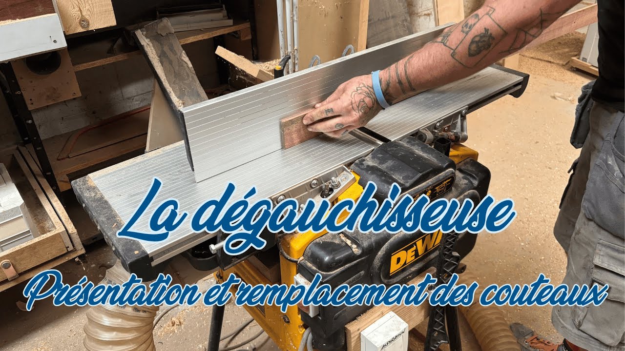 La dégauchisseuse : Présentation et remplacement des couteaux