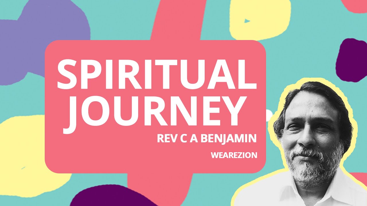 SPIRITUAL JOURNEY - Rev. C A Benjamin | We Are Zion