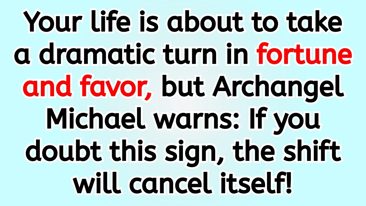 🔴 Your life is about to take a dramatic turn in fortune and favor, but Archangel Michael warns: If..