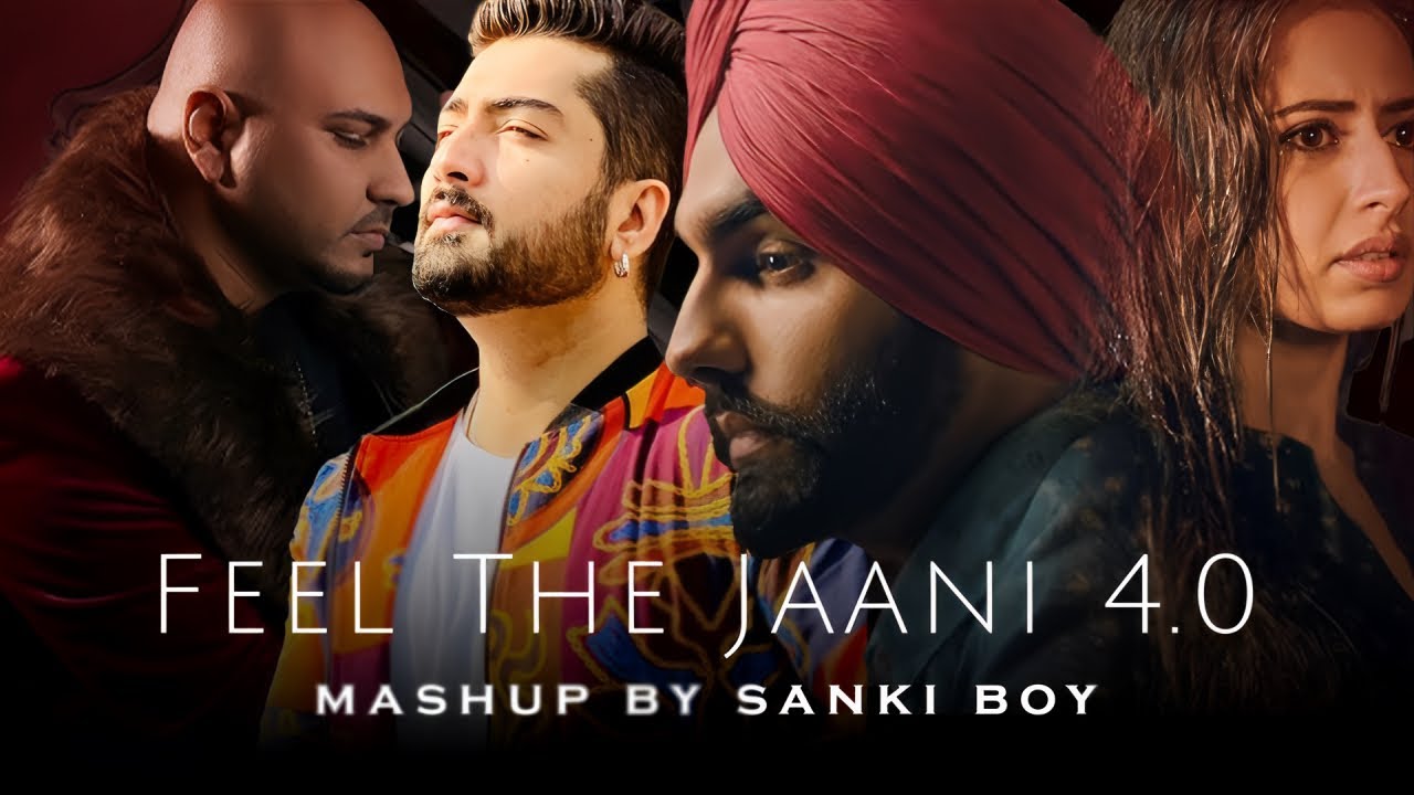 Feel The Jaani 4.0 Mashup | B Praak | Jaani | SΔNKI BOY | Punjabi Sad Song Mashup