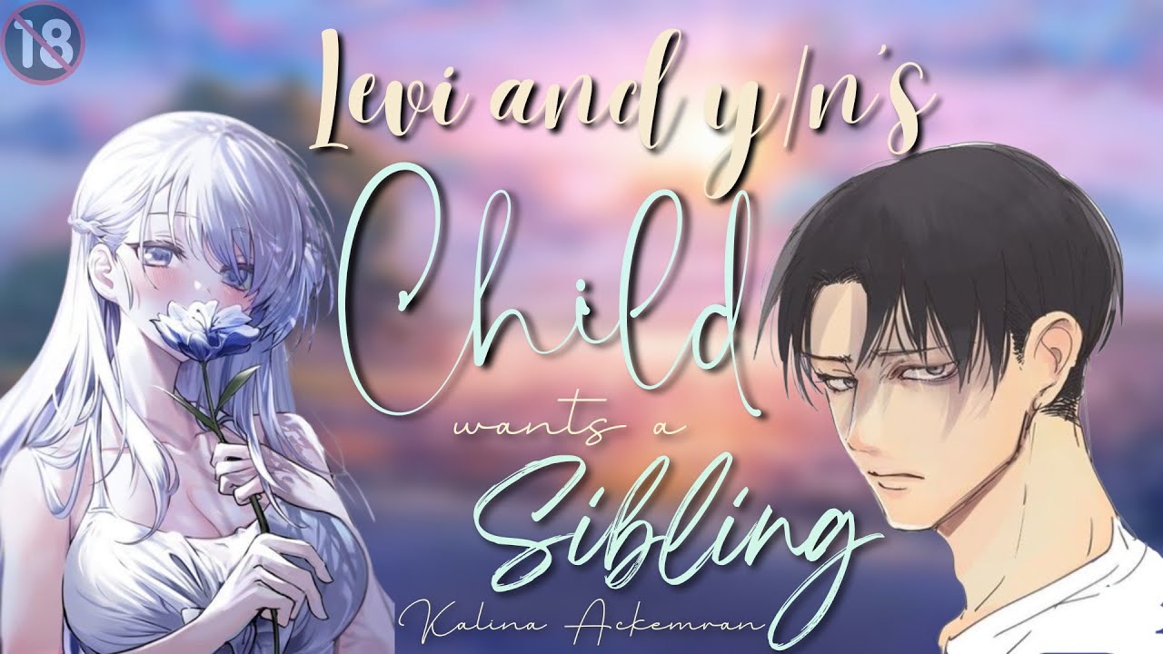 Levi and y/n's child wants a sibling | Levi x Y/N Oneshot AOT TextStory Kalina Ackerman