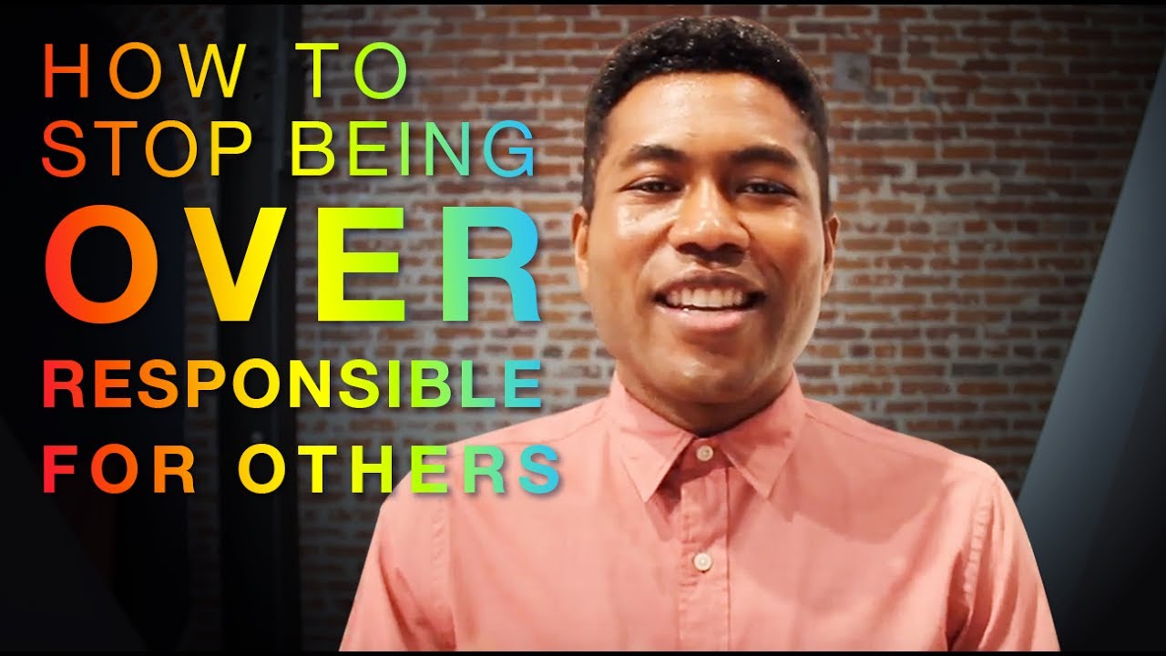 How To Stop Feeling Responsible for Others