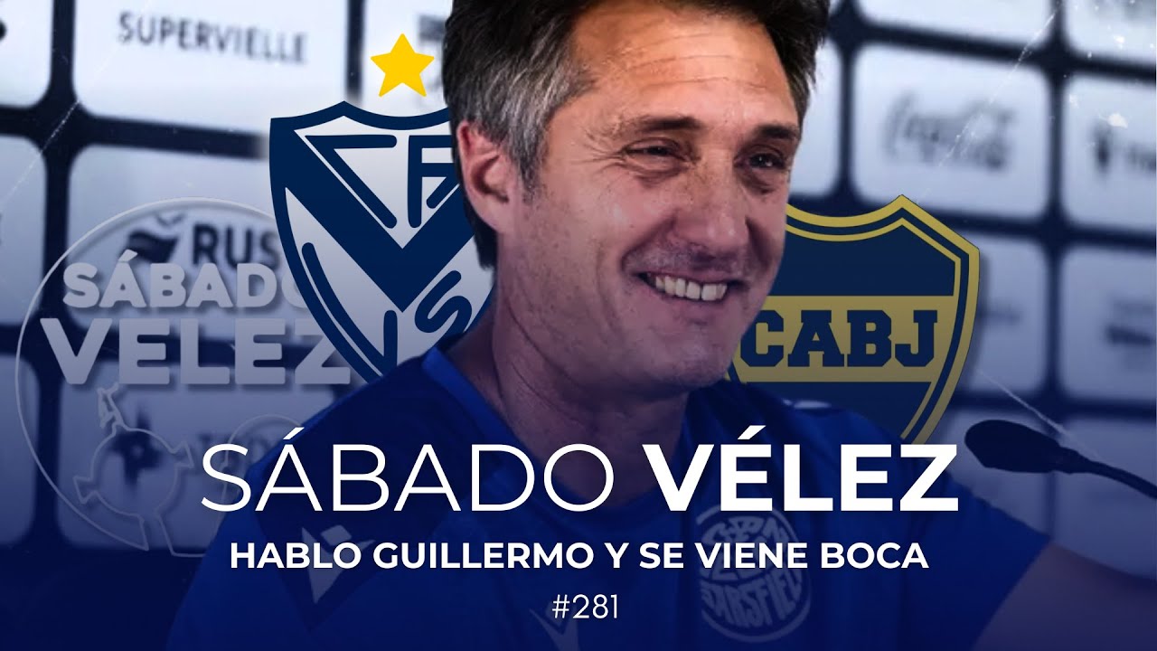 HABLÓ GUILLERMO Y SE VIENE BOCA | SÁBADO VÉLEZ (7/2/2026)