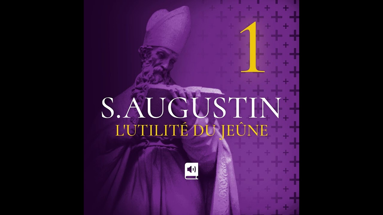 Saint Augustin - Utilité du jeûne - Chap 1