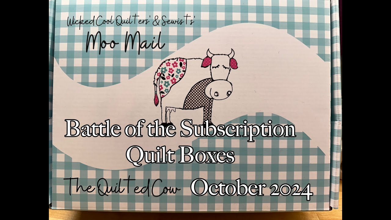 Battle of the Quilting Subscription Boxes -QUILTED COW MOO MAIL BOX- October 2024