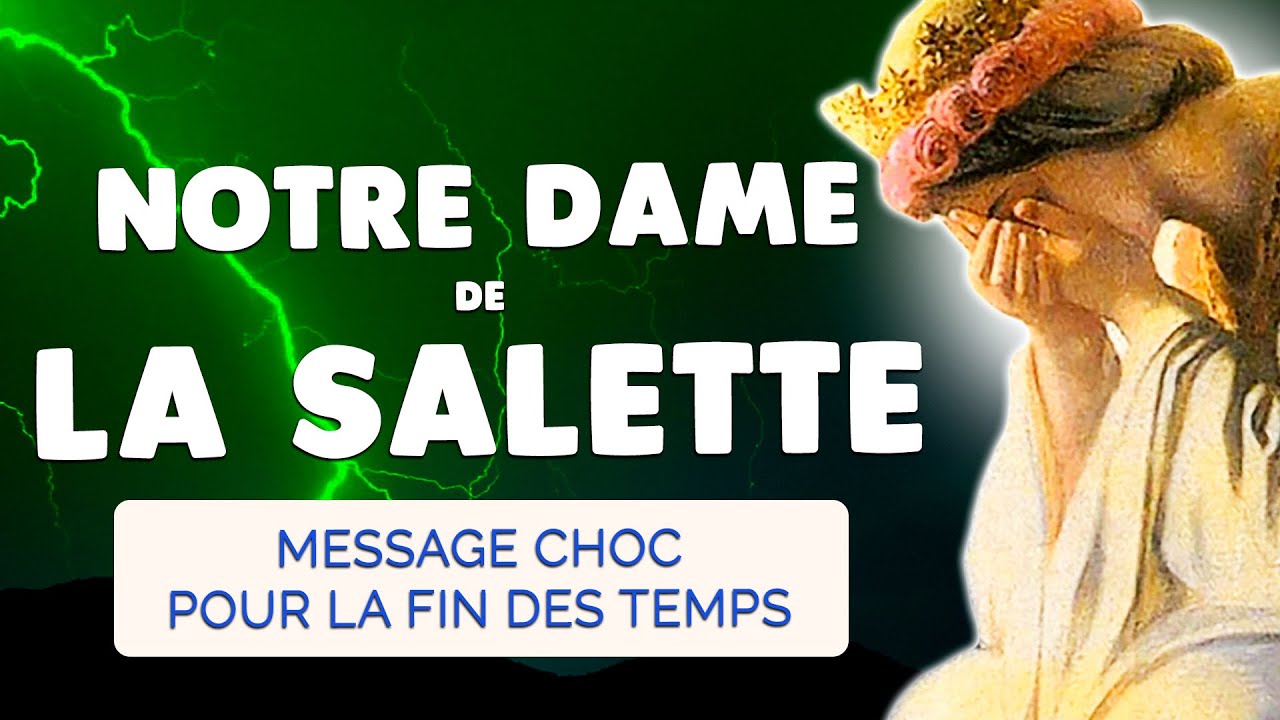 🙏 NOTRE DAME de LA SALETTE 🙏 Son MESSAGE CHOC pour la FIN DES TEMPS