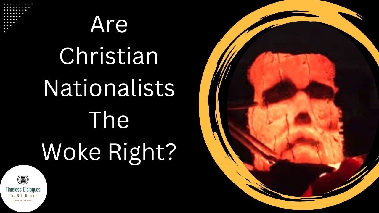 Christian Nationalism: The Woke Right | Dr. Bill Roach