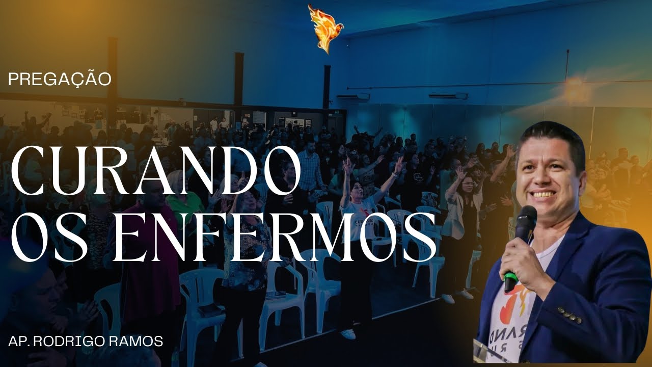 Ap. Rodrigo Ramos - Curando os Enfermos (pregação)