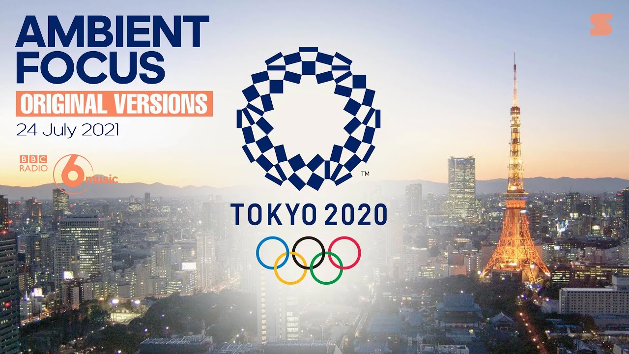 Nick Luscombe - Ambient Focus BBC Radio 6 Music - 24 July 2021 🔥 Tokyo 2020 Olympics