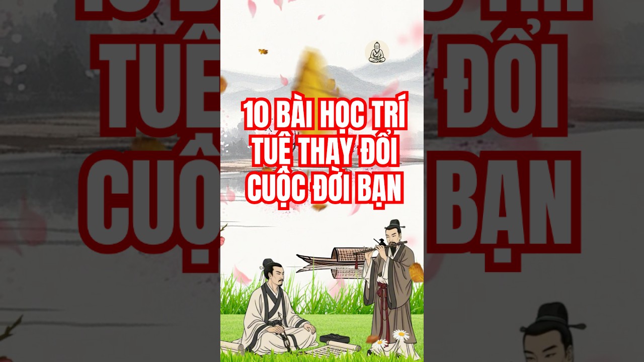10 B&agrave;i Học Tr&iacute; Tuệ Thay Đổi Cuộc Đời Bạn   #conhanday #trietlysong #trietlycuocsong