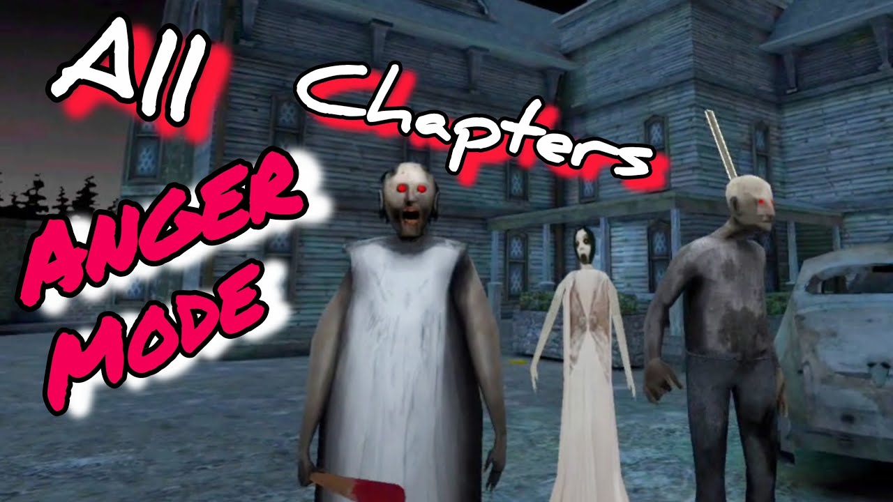 Granny All Chapters In Anger Mode Full Gameplay