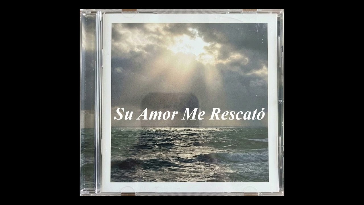 “Su Amor Me Rescató”