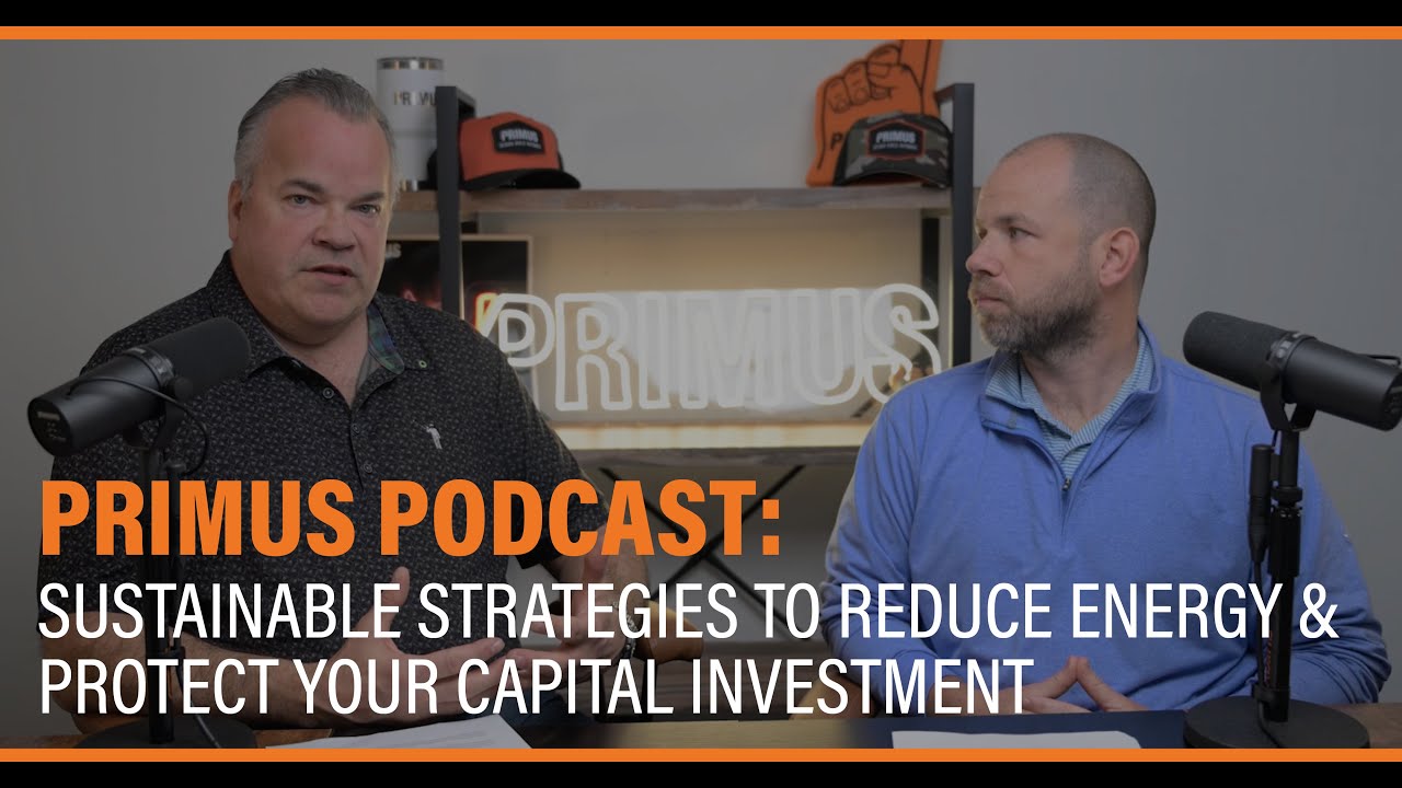 Primus Podcast: Sustainable Strategies to Reduce Energy & Protect Your Capital Investment