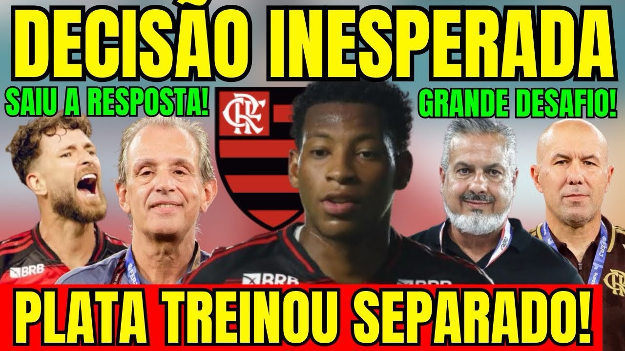 DECISÃO INESPERADA! PLATA TREINA SEPARADO DO GRUPO! JARDIM TEM DESAFIO! FLAMENGO RECEBE RESPOSTA! E+