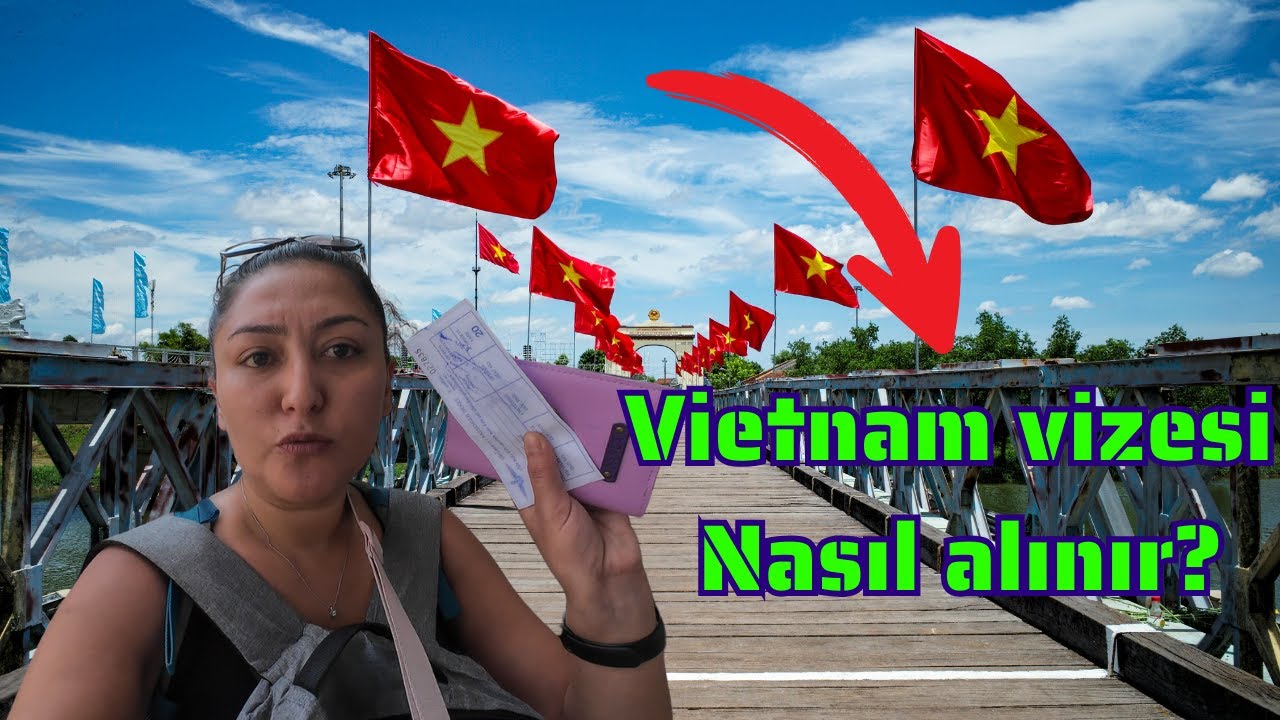 VİETNAM VİZESİ NASIL ALINIR?