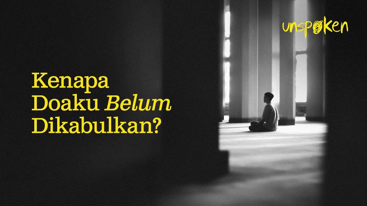Kenapa Doaku Belum Dikabulkan?  — Ustadz Muhammad Nuzul Dzikri | Unspoken Ep. 27