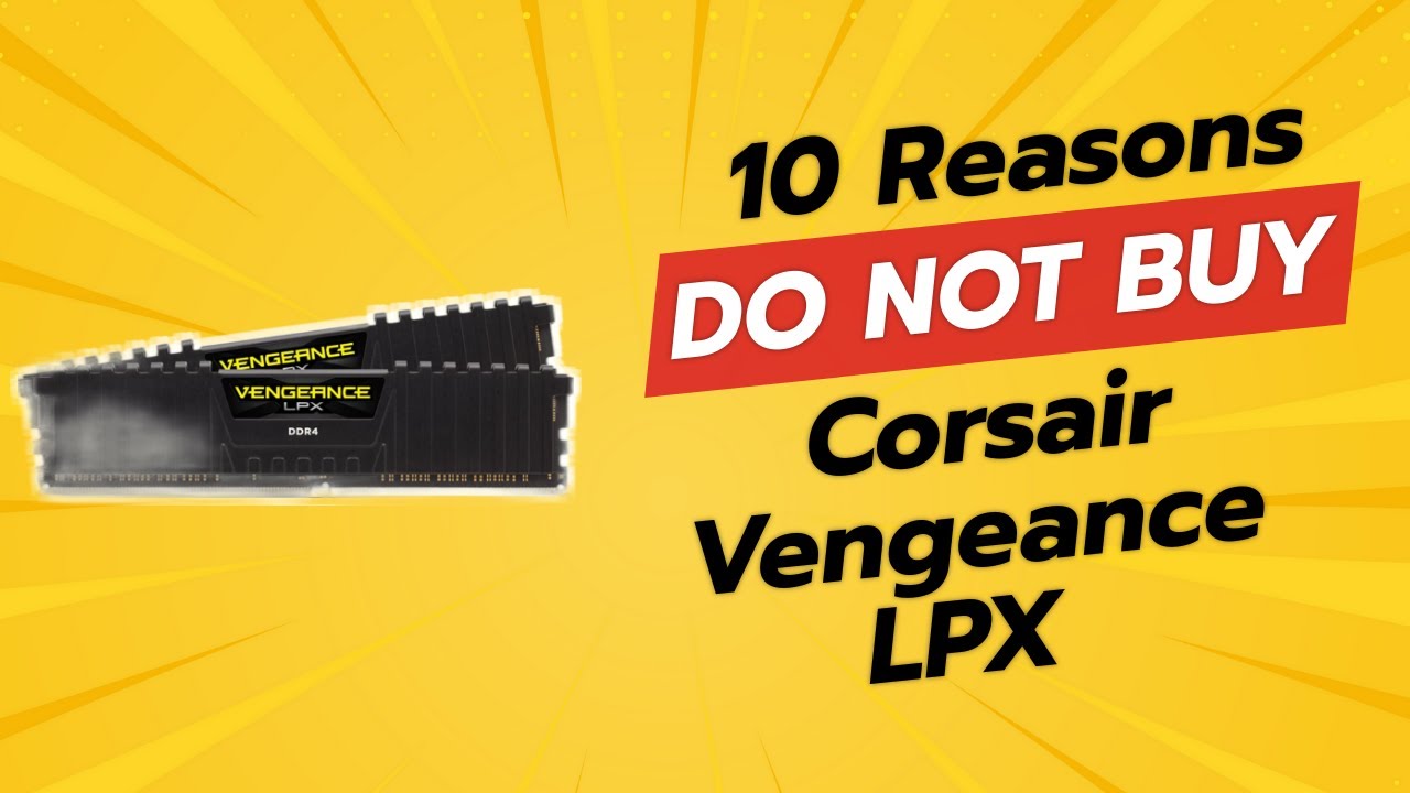 DON'T BUY Corsair Vengeance LPX Until You Watch This! 😱 (10 Reasons)