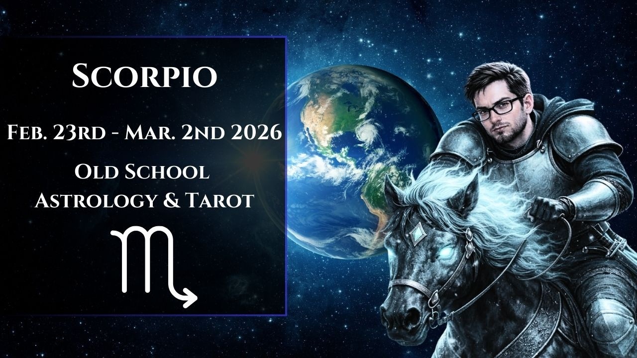 Scorpio February 23rd - March 2nd 2026 Old School Astrology & Tarot Reading