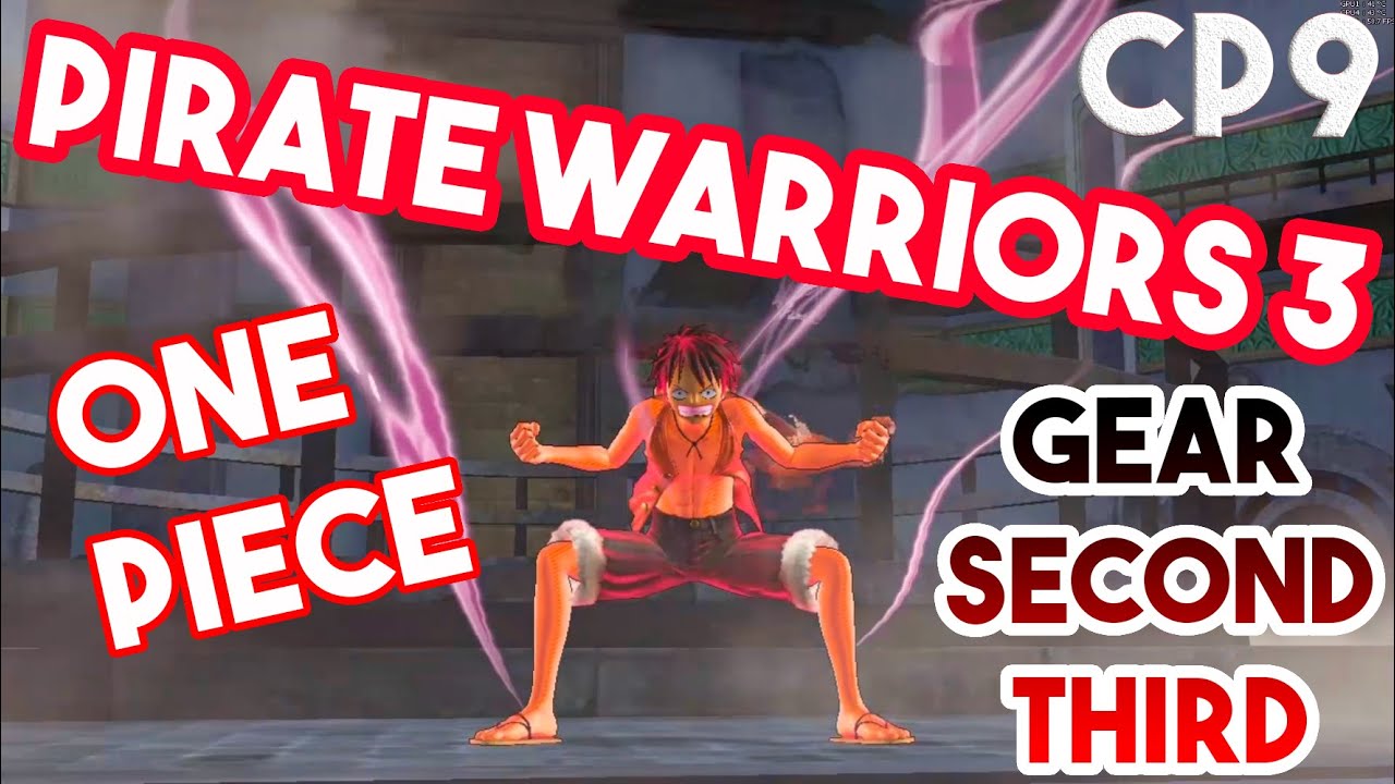 ONE PIECE PIRATE WARRIORS 3 | CP9 - GEAR SECOND/THIRD