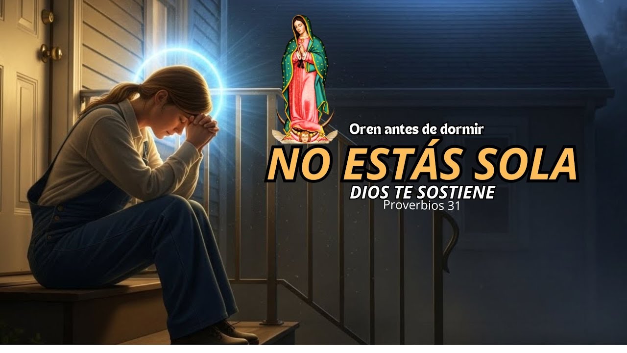 Proverbios 31 en la Noche | Oración para la Mujer Agotada: Dios Te Sostiene con Guadalupe