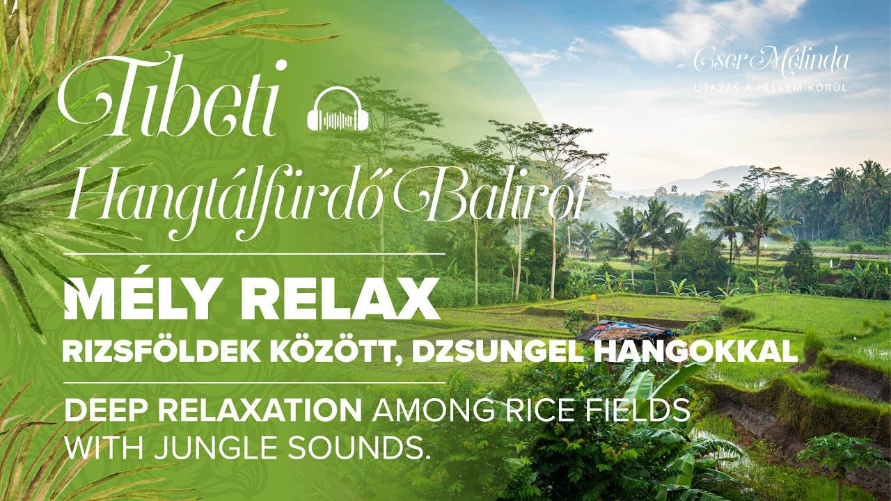 Mély relax - Tibeti Hangtálfürdő Baliról l Deep relax - Tibetan Singing Bowls from Bali