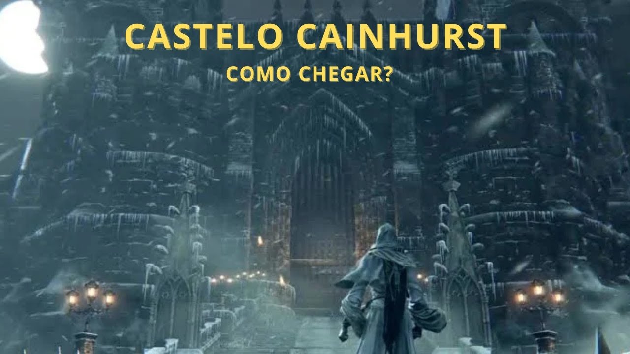 Castelo Cainhurst de Bloodborne - Como chegar