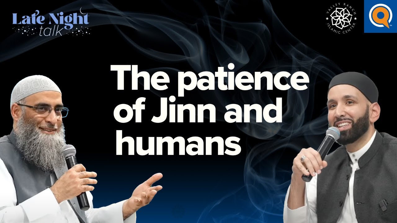 The Patience of Jinn and Humans | Late Night Talk with Sh. Yaser Birjas and Dr. Omar Suleiman