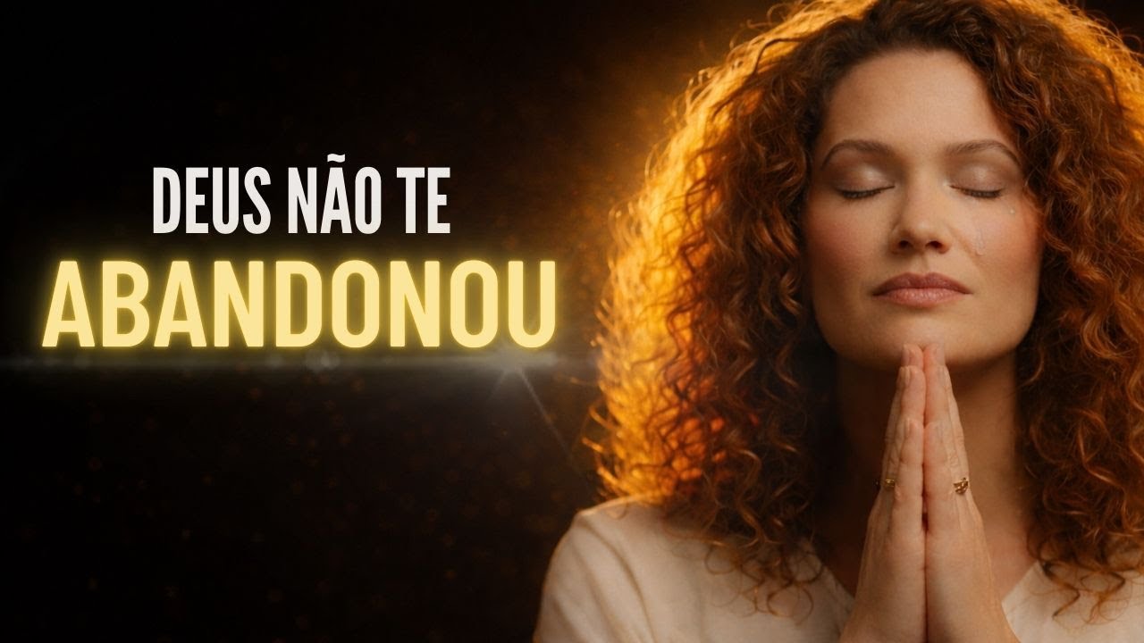 💔 MULHER, DEUS NÃO TE ABANDONOU! (Ouça Isso Se Você Se Sente Sozinha) 🙏