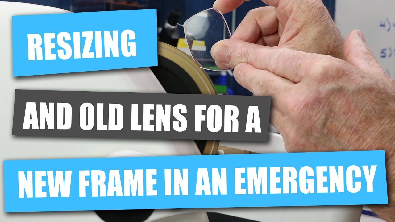 Resizing or Reshaping an Old Lens for a New Frame Using a Handstone or an Edger in an Emergency