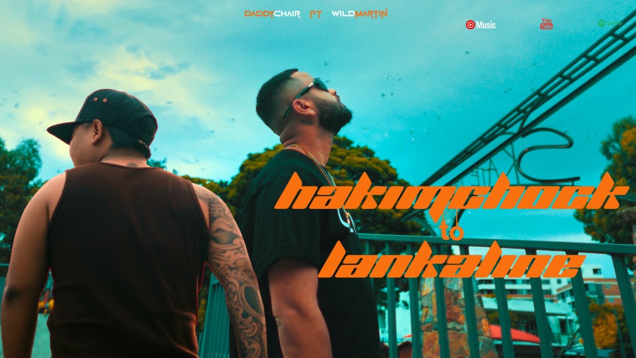 Hakimchowk to Lankaline - Daddy Chair Ft. Wild martin - (Official Video)