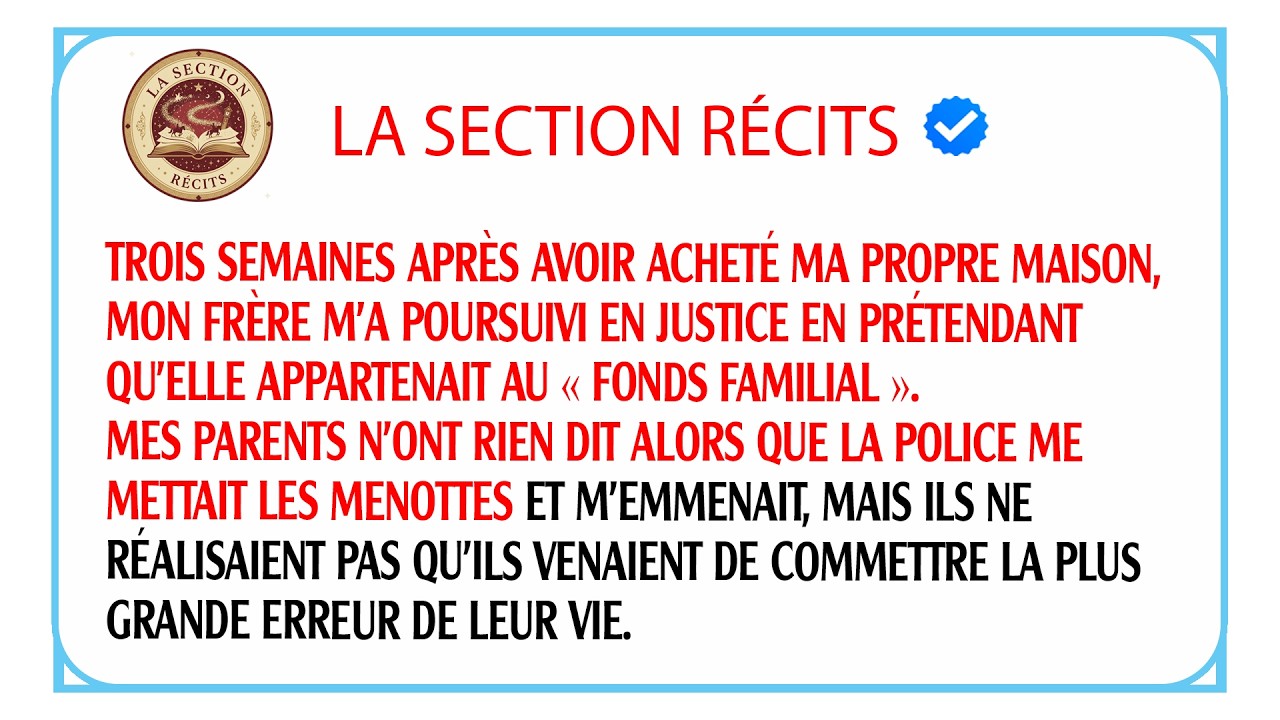 Ma propre famille m'a fait arrêter pour me voler ma maison mais mon secret va les détruire